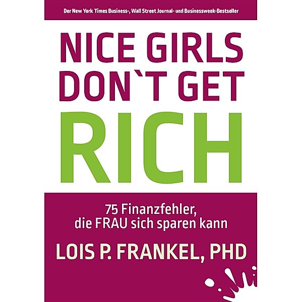 NICE GIRLS DON'T GET RICH, Lois P. Frankel