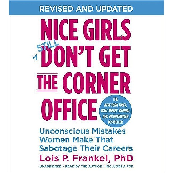 Nice Girls Don't Get The Corner Office, Audio-CD, PhD Lois P. Frankel