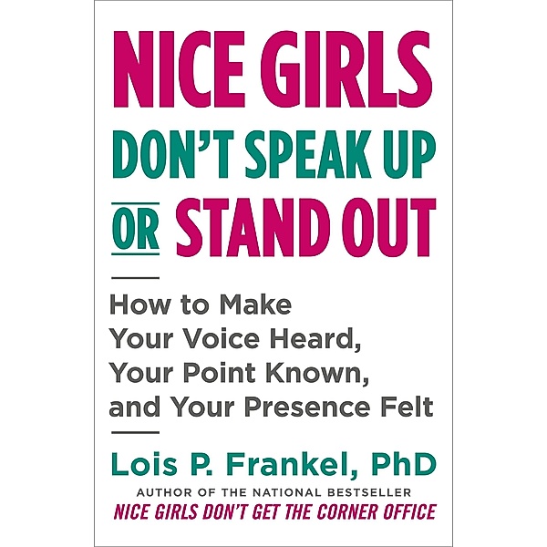 Nice Girls Don't Speak Up or Stand Out, Lois P. Frankel