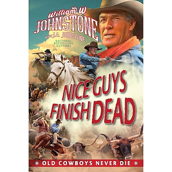 Nice Guys Finish Dead / Old Cowboys Never Die Bd.2, William W. Johnstone, J. A. Johnstone