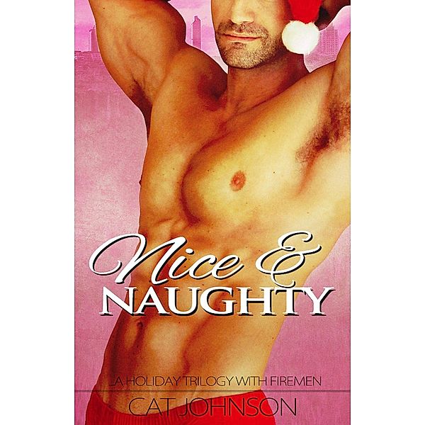 Nice & Naughty (Trilogy Collection, #2) / Trilogy Collection, Cat Johnson