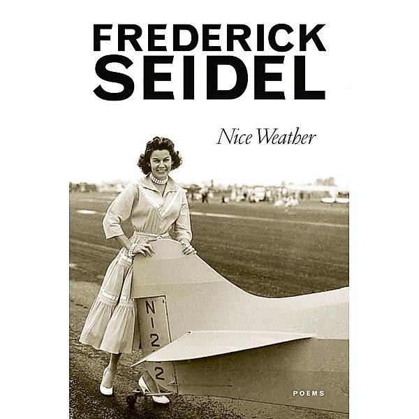 Nice Weather, Frederick Seidel