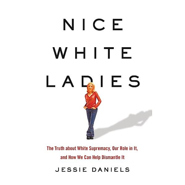 Nice White Ladies, Jessie Daniels