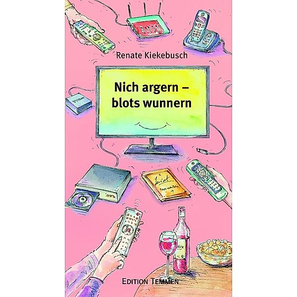 Nich argern - blots wunnern, Renate Kiekebusch