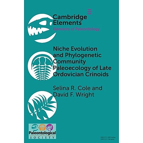 Niche Evolution and Phylogenetic Community Paleoecology of Late Ordovician Crinoids / Elements of Paleontology, Selina R. Cole