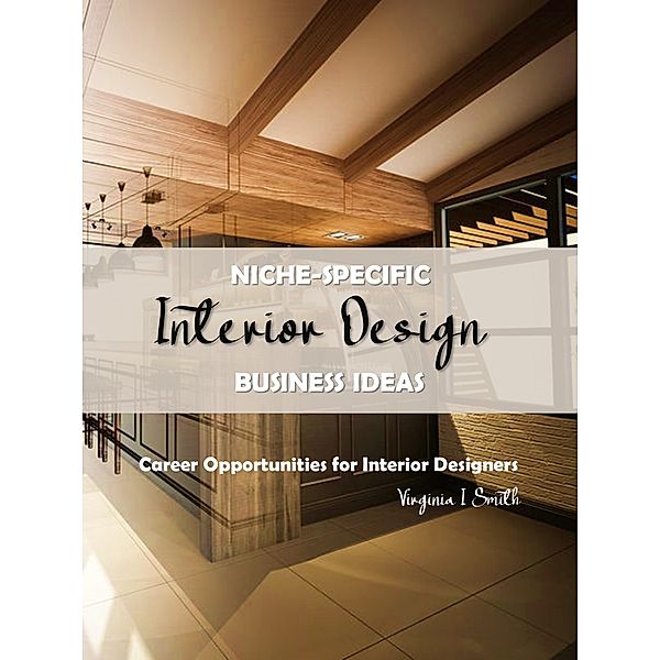 Niche-Specific Interior Design Business Ideas, Virginia I Smith