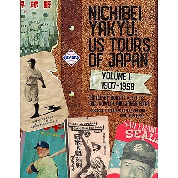 Nichibei Yakyu / Nichibei Yakyu: US Baseball Tours of Japan Bd.1, Robert K. Fitts