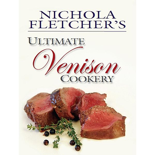 Nichola Fletcher's Ultimate Venison Cookery, Nichola Fletcher