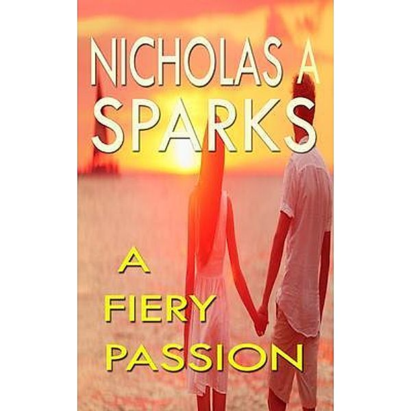 Nicholas A Sparks: A fiery passion, Nicholas A Sparks