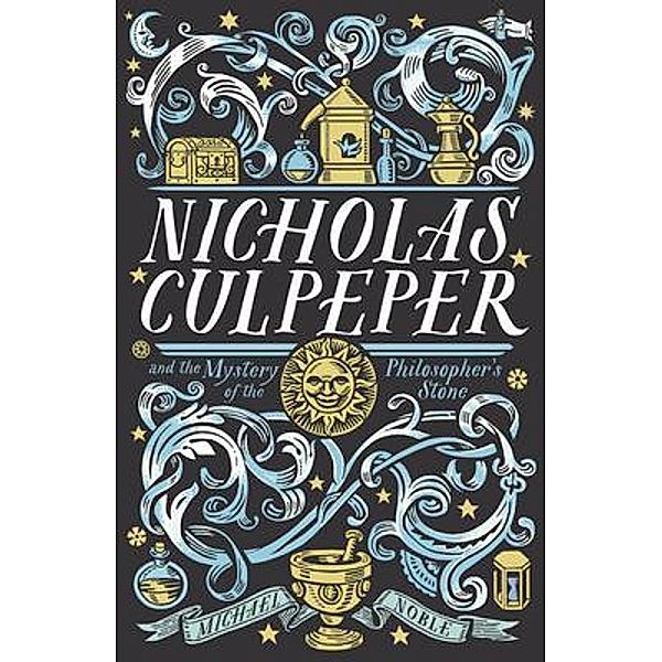 Nicholas Culpeper and the Mystery of the Philosopher's Stone, Michael Noble