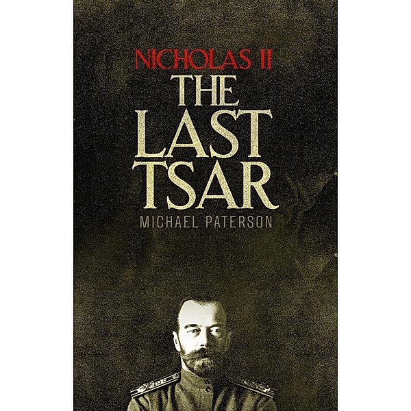Nicholas II, The Last Tsar, Michael Paterson