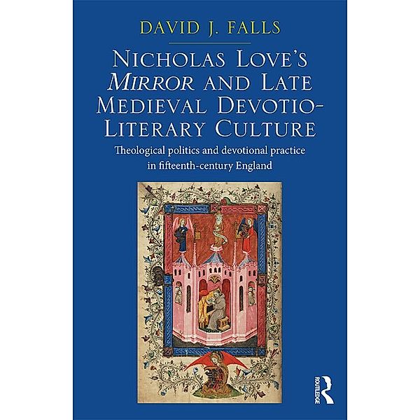 Nicholas Love's Mirror and Late Medieval Devotio-Literary Culture, David J. Falls