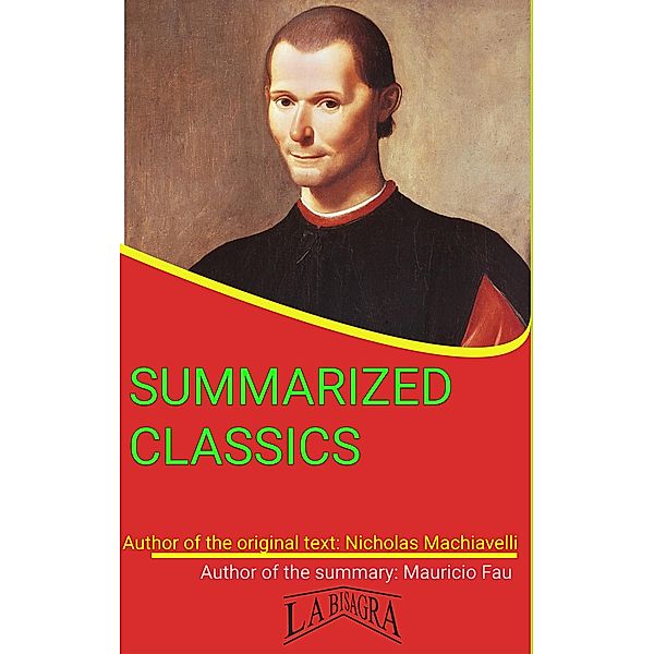 Nicholas Machiavelli: Summarized Classics / SUMMARIZED CLASSICS, Mauricio Enrique Fau