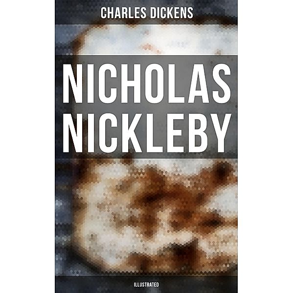 NICHOLAS NICKLEBY (Illustrated), Charles Dickens