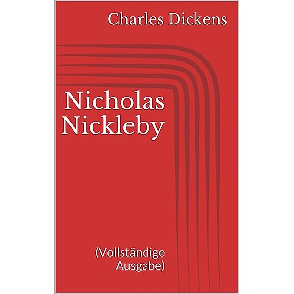 Nicholas Nickleby (Vollständige Ausgabe), Charles Dickens