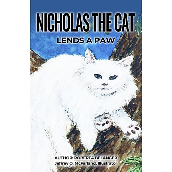 Nicholas the Cat Lends a Paw / Nicholas the Cat, Roberta Belanger