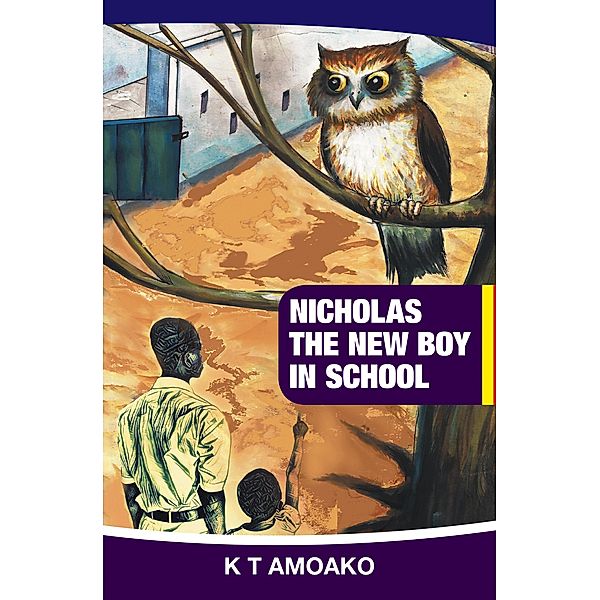 Nicholas the New Boy in School, K T Amoako