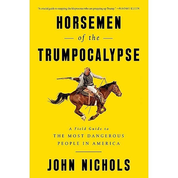 Nichols, J: Horsemen of the Trumpocalypse, John Nichols