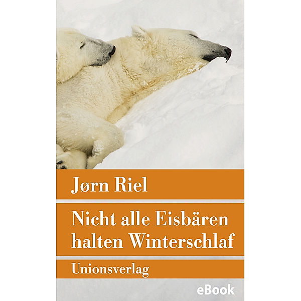 Nicht alle Eisbären halten Winterschlaf, Jørn Riel