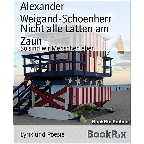 Nicht alle Latten am Zaun, Alexander Weigand-Schoenherr