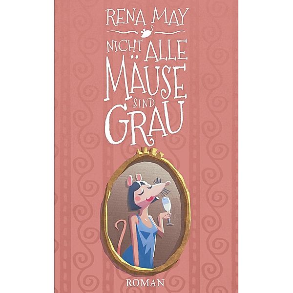 Nicht alle Mäuse sind grau, Rena May