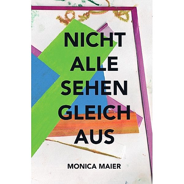 Nicht alle sehen gleich aus, Monica Maier