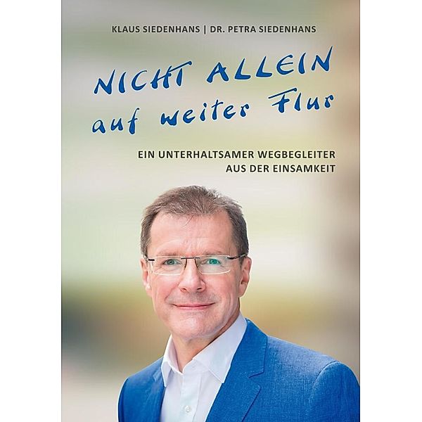 NICHT ALLEIN AUF WEITER FLUR, Klaus Siedenhans, Petra Siedenhans