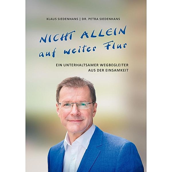 NICHT ALLEIN AUF WEITER FLUR, Klaus Siedenhans, Petra Siedenhans