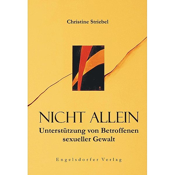 Nicht allein. Unterstützung von Betroffenen sexueller Gewalt, Christine Striebel