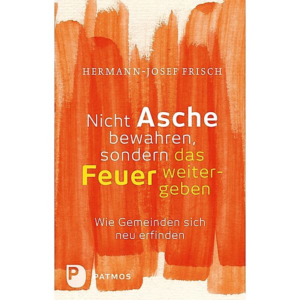 Nicht Asche bewahren, sondern das Feuer weitergeben, Hermann-Josef Frisch