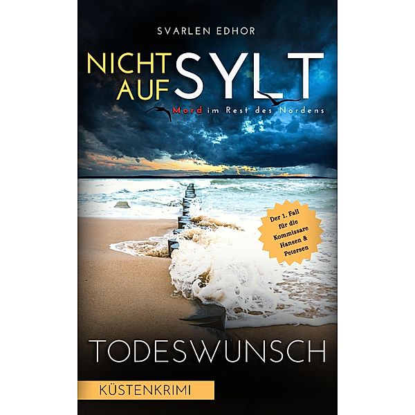 NICHT AUF SYLT - Mord im Rest des Nordens [Küstenkrimi] Band 1 / Mord im Rest des Nordens Bd.1, Svarlen Edhor