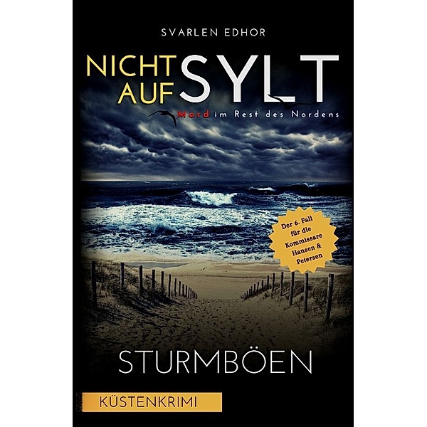 NICHT AUF SYLT - Mord im Rest des Nordens [Küstenkrimi] Band 6: Sturmböen - Buchhandelsausgabe, Svarlen Edhor