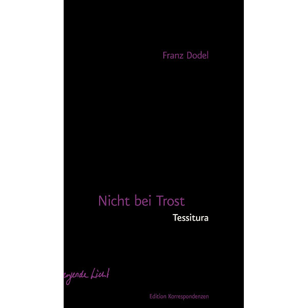 Nicht bei Trost. Tessitura, Franz Dodel