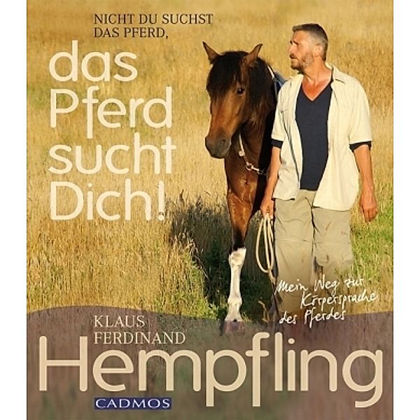 Nicht du suchst das Pferd, das Pferd sucht Dich!, Klaus F. Hempfling