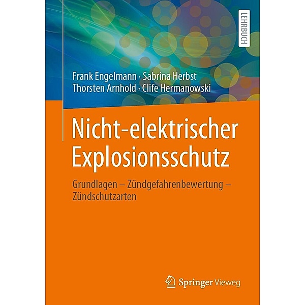 Nicht-elektrischer Explosionsschutz, Frank Engelmann, Sabrina Herbst, Thorsten Arnhold, Clife Hermanowski
