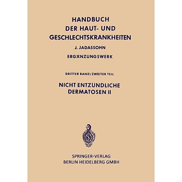 Nicht entzündliche Dermatosen II / Handbuch der Haut- und Geschlechtskrankheiten. Ergänzungswerk Bd.3 / 2