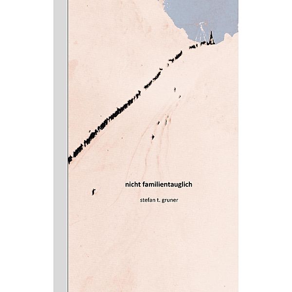 Nicht familientauglich, stefan t. gruner