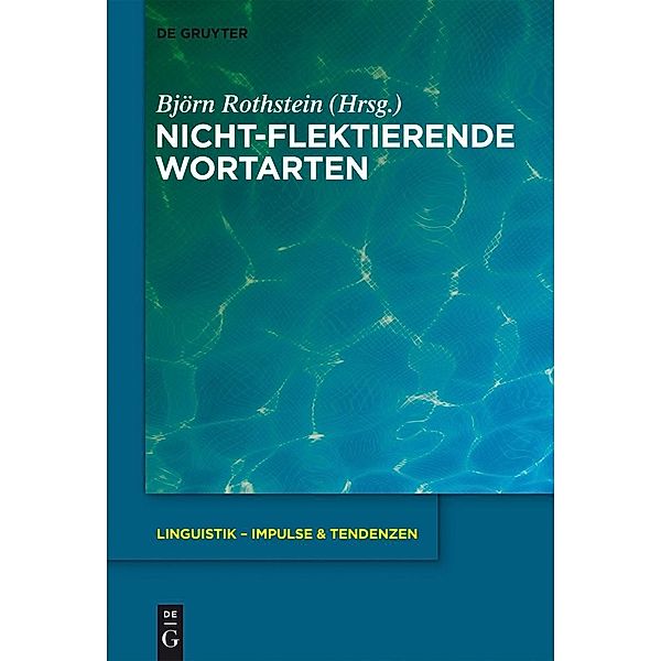 Nicht-flektierende Wortarten / Linguistik - Impulse & Tendenzen Bd.47