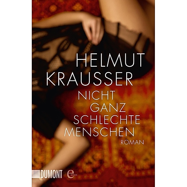 Nicht ganz schlechte Menschen, Helmut Krausser