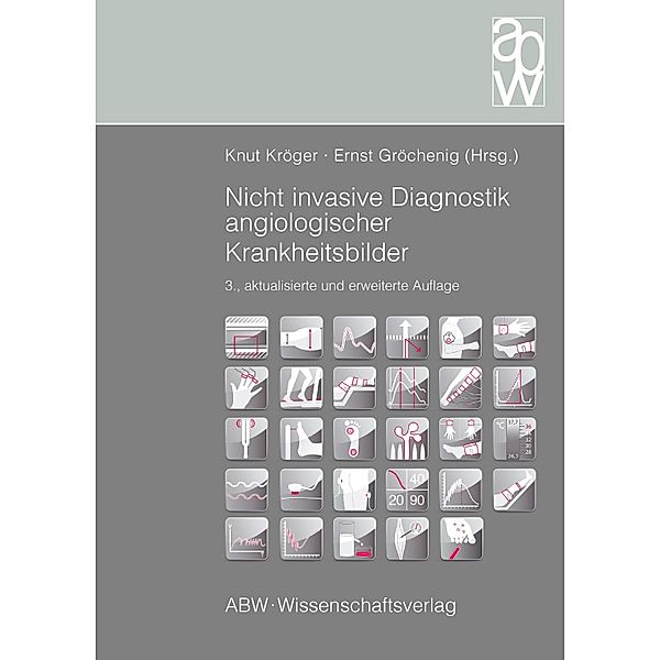 Nicht invasive Diagnostik angiologischer Krankheitsbilder, Ernst Gröchenig, Knut Kröger