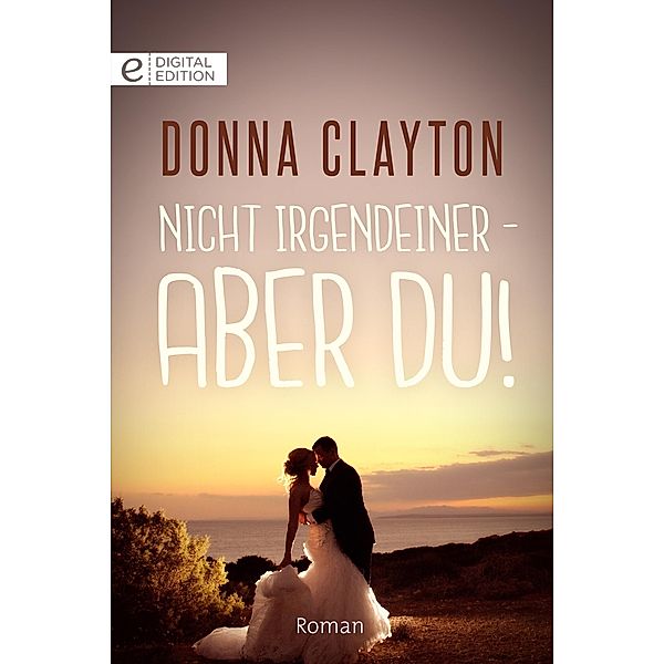 Nicht irgendeiner - aber du!, Donna Clayton