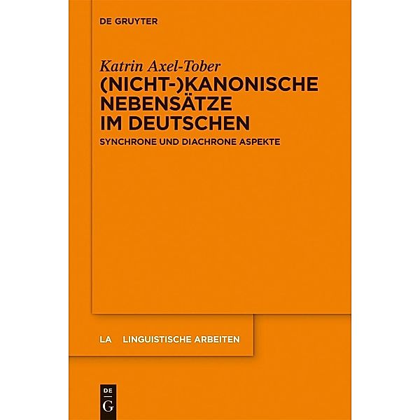 (Nicht-)kanonische Nebensätze im Deutschen / Linguistische Arbeiten Bd.542, Katrin Axel-Tober