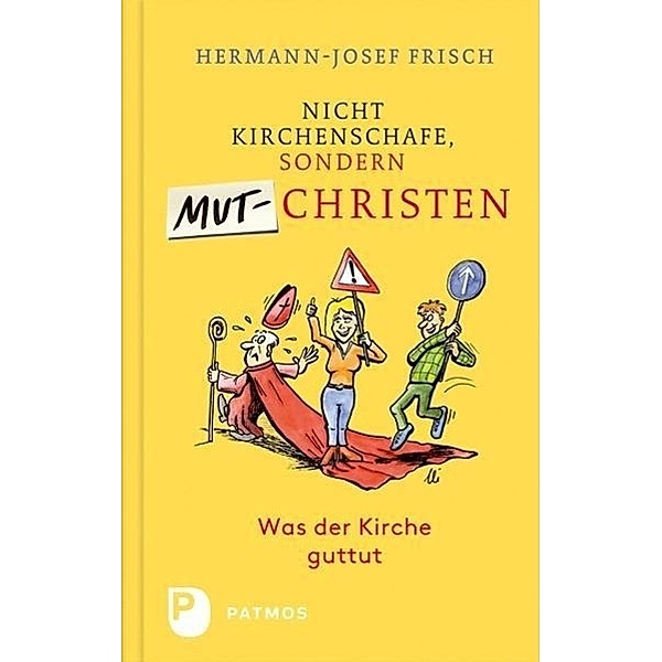 Nicht Kirchenschafe sondern Mutchristen, Hermann-Josef Frisch