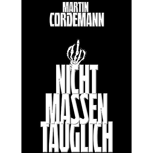 NICHT MASSENTAUGLICH, Martin Cordemann