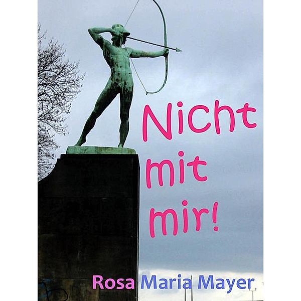 Nicht mit mir!, Rosa Maria Mayer