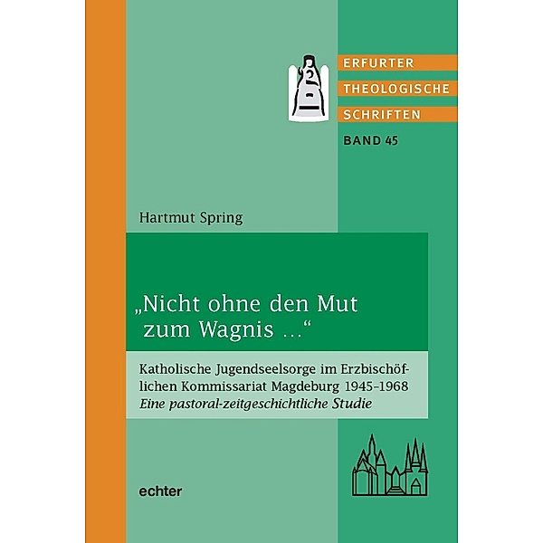 Nicht ohne den Mut zum Wagnis ... / Erfurter Theologische Studien Bd.45, Hartmut Spring