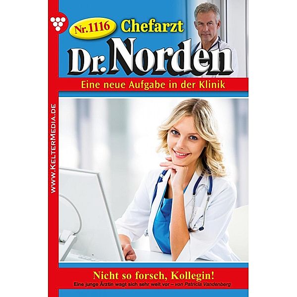 Nicht so forsch,  Kollegin! / Chefarzt Dr. Norden Bd.1116, Patricia Vandenberg