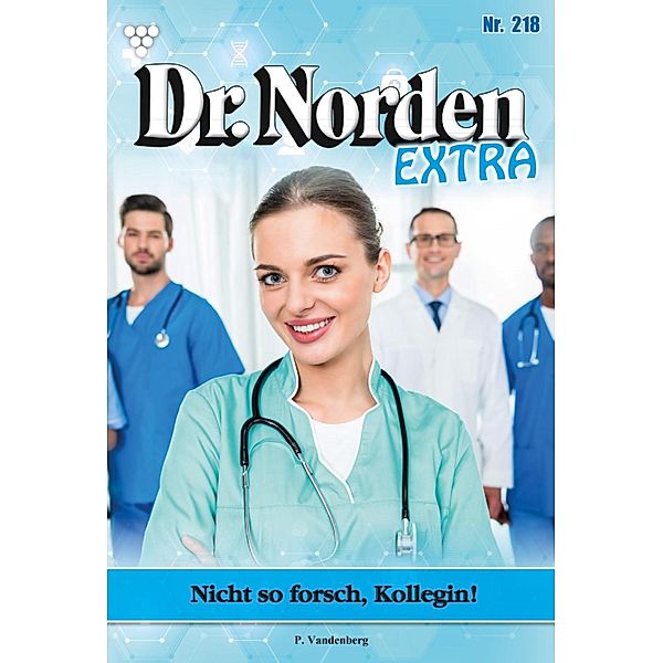 Nicht so forsch, Kollegin! / Dr. Norden Extra Bd.218, Patricia Vandenberg