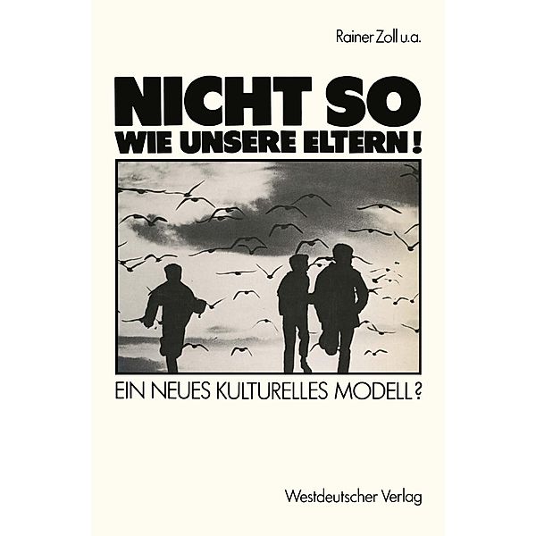 Nicht so wie unsere Eltern!, Rainer Zoll, Henri Bents, Heinz Brauer, Jutta Flieger, Enno Neumann, Mechthild Oechsle