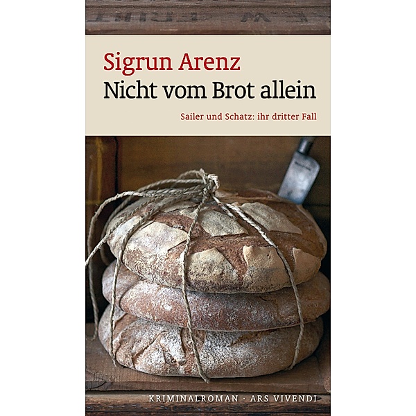 Nicht vom Brot allein / Sailer und Schatz Bd.3, Sigrun Arenz